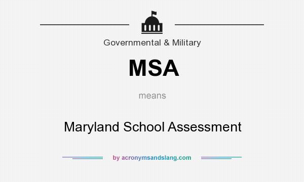 What does MSA mean? It stands for Maryland School Assessment