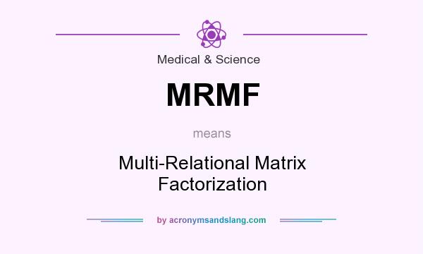 What does MRMF mean? It stands for Multi-Relational Matrix Factorization