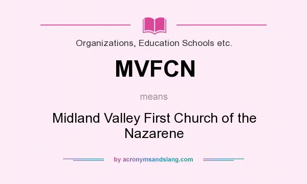 What does MVFCN mean? It stands for Midland Valley First Church of the Nazarene