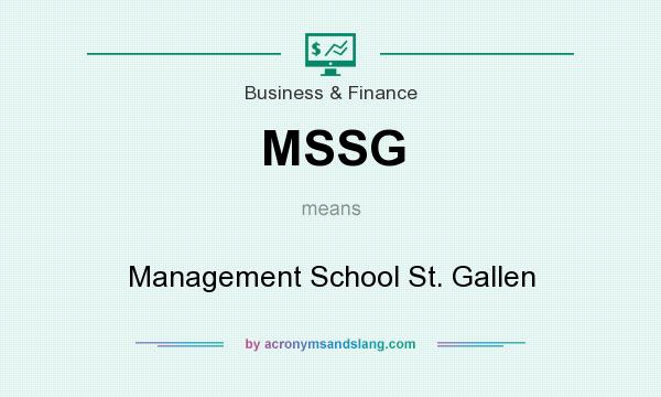 What does MSSG mean? It stands for Management School St. Gallen