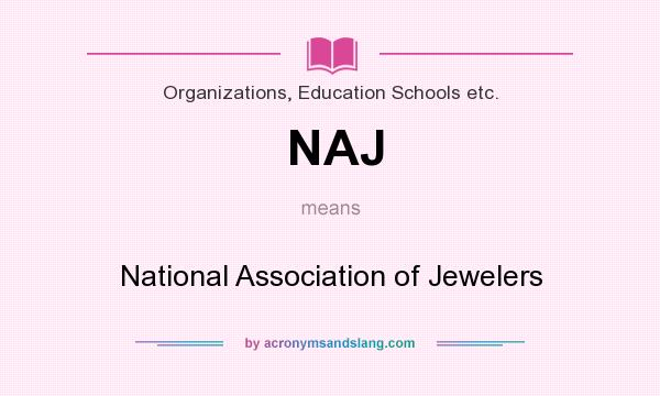 What does NAJ mean? It stands for National Association of Jewelers