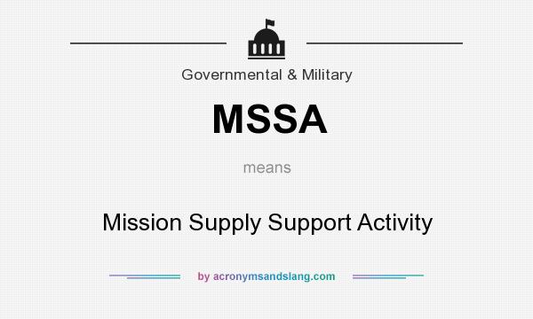 What does MSSA mean? It stands for Mission Supply Support Activity