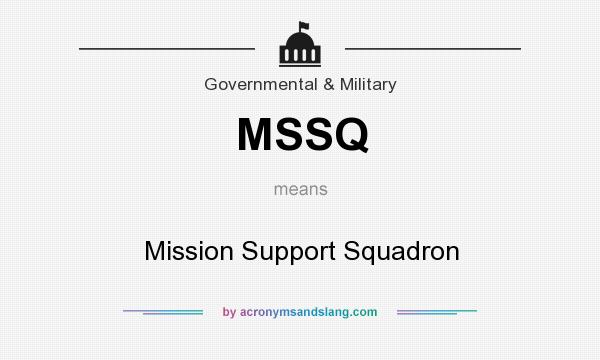 What does MSSQ mean? It stands for Mission Support Squadron
