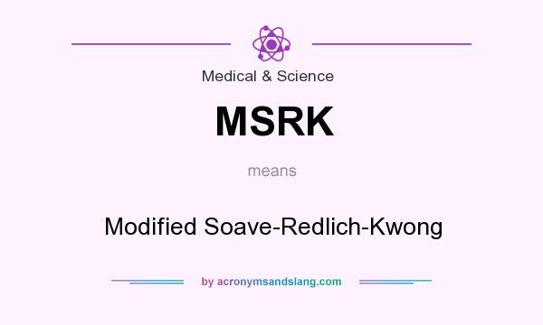 What does MSRK mean? It stands for Modified Soave-Redlich-Kwong