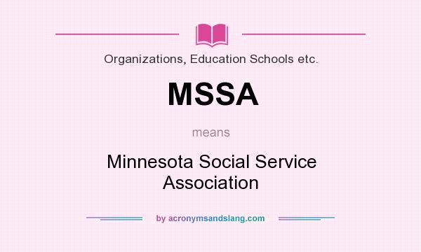 What does MSSA mean? It stands for Minnesota Social Service Association
