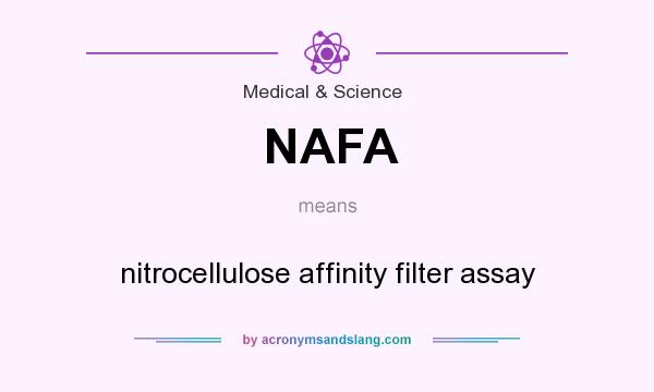 What does NAFA mean? It stands for nitrocellulose affinity filter assay