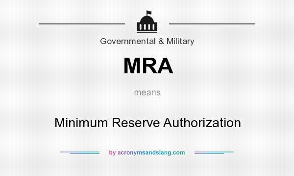 What does MRA mean? It stands for Minimum Reserve Authorization