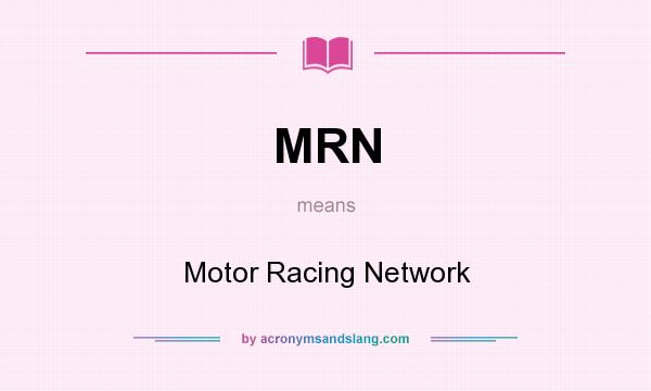 What does MRN mean? It stands for Motor Racing Network