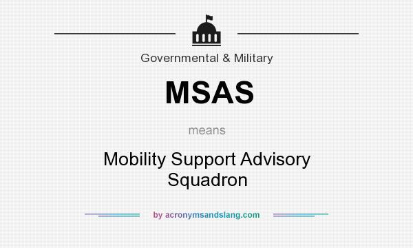 What does MSAS mean? It stands for Mobility Support Advisory Squadron