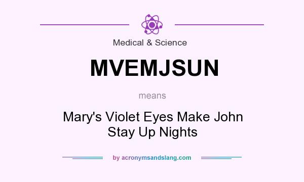 What does MVEMJSUN mean? It stands for Mary`s Violet Eyes Make John Stay Up Nights