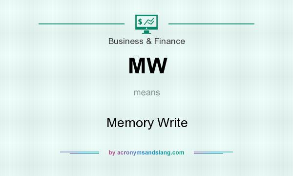 What does MW mean? It stands for Memory Write