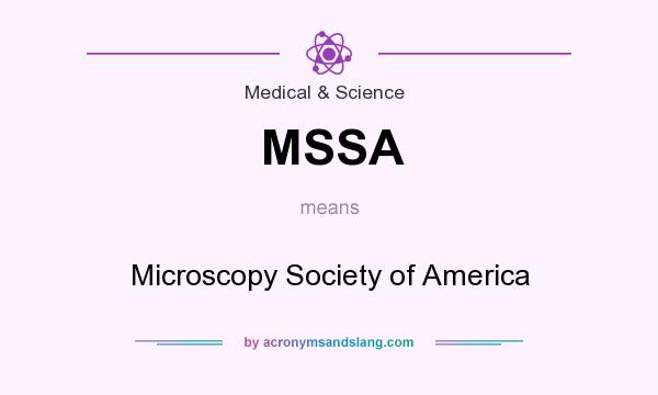 What does MSSA mean? It stands for Microscopy Society of America