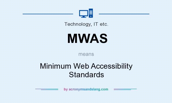 What does MWAS mean? It stands for Minimum Web Accessibility Standards