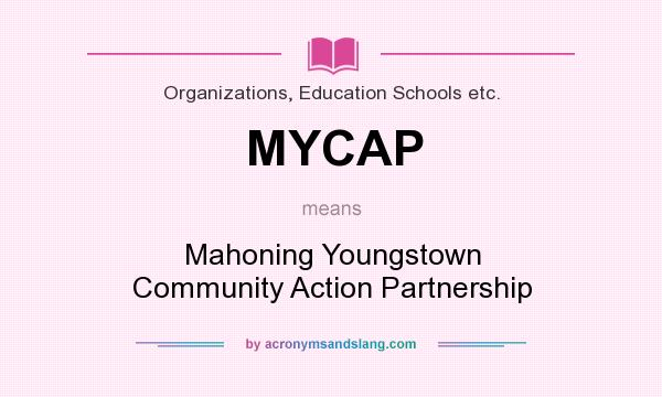 What does MYCAP mean? It stands for Mahoning Youngstown Community Action Partnership