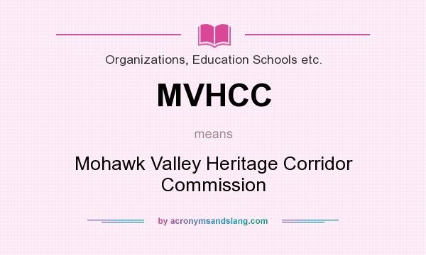 What does MVHCC mean? It stands for Mohawk Valley Heritage Corridor Commission