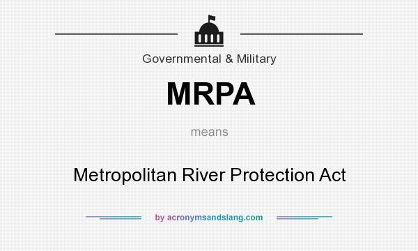 What does MRPA mean? It stands for Metropolitan River Protection Act