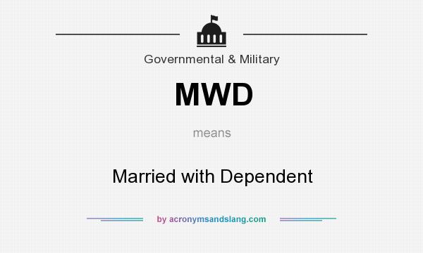 What does MWD mean? It stands for Married with Dependent
