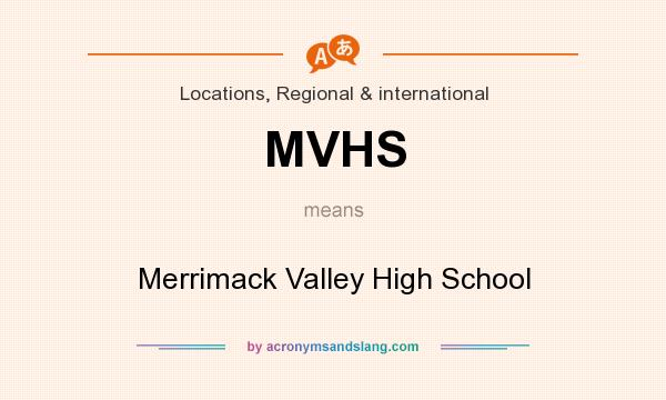 What does MVHS mean? It stands for Merrimack Valley High School