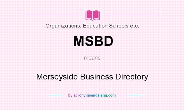 What does MSBD mean? It stands for Merseyside Business Directory