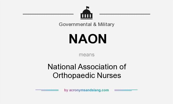 What does NAON mean? It stands for National Association of Orthopaedic Nurses