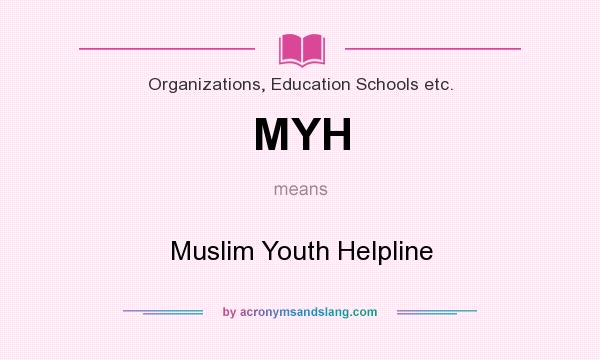 What does MYH mean? It stands for Muslim Youth Helpline