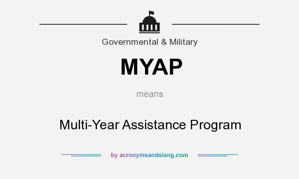 What does MYAP mean? It stands for Multi-Year Assistance Program