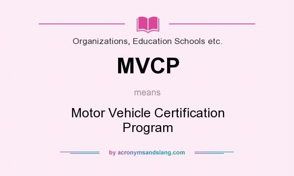 What does MVCP mean? It stands for Motor Vehicle Certification Program