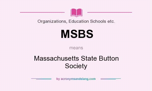 What does MSBS mean? It stands for Massachusetts State Button Society