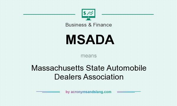 What does MSADA mean? It stands for Massachusetts State Automobile Dealers Association