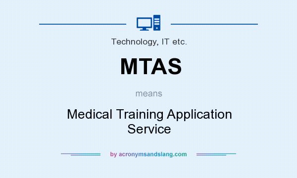 What does MTAS mean? It stands for Medical Training Application Service