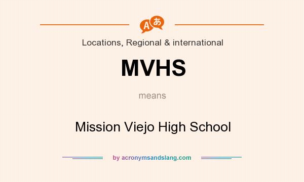 What does MVHS mean? It stands for Mission Viejo High School