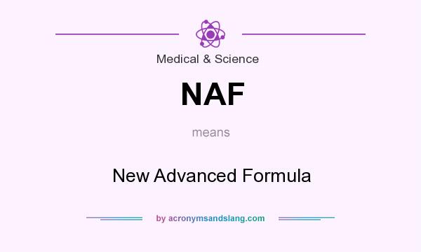 What does NAF mean? It stands for New Advanced Formula