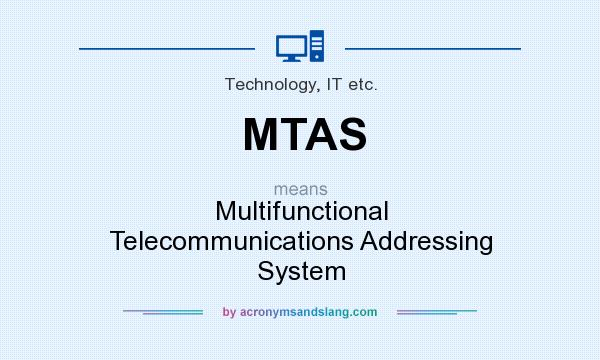 What does MTAS mean? It stands for Multifunctional Telecommunications Addressing System