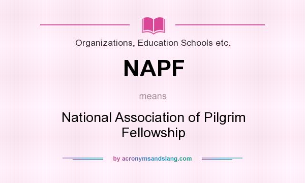 What does NAPF mean? It stands for National Association of Pilgrim Fellowship
