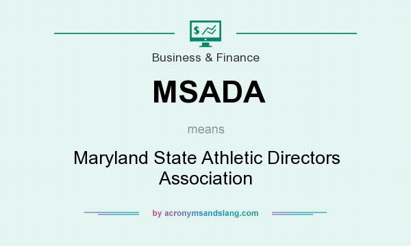 What does MSADA mean? It stands for Maryland State Athletic Directors Association
