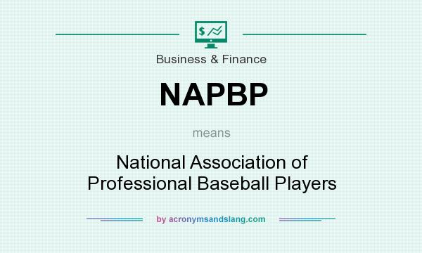 What does NAPBP mean? It stands for National Association of Professional Baseball Players