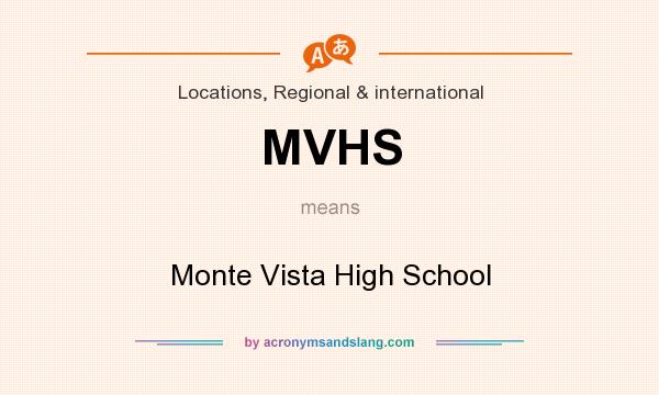 What does MVHS mean? It stands for Monte Vista High School