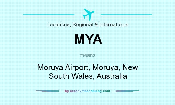 What does MYA mean? It stands for Moruya Airport, Moruya, New South Wales, Australia