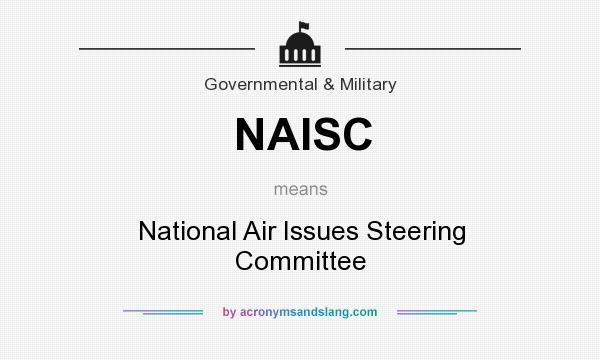 What does NAISC mean? It stands for National Air Issues Steering Committee