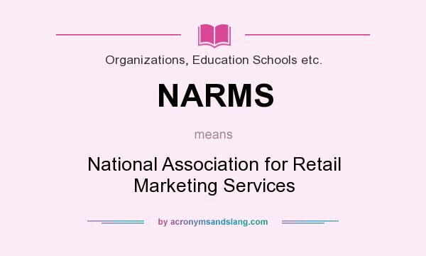 What does NARMS mean? It stands for National Association for Retail Marketing Services