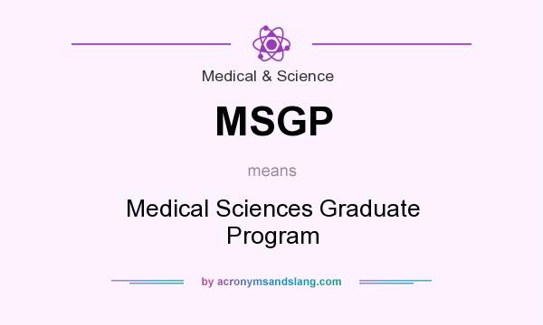What does MSGP mean? It stands for Medical Sciences Graduate Program