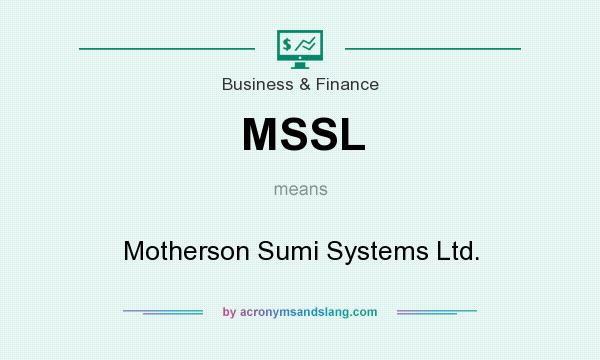 What does MSSL mean? It stands for Motherson Sumi Systems Ltd.
