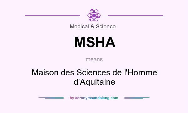 What does MSHA mean? It stands for Maison des Sciences de l`Homme d`Aquitaine