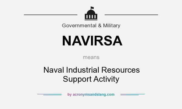 What does NAVIRSA mean? It stands for Naval Industrial Resources Support Activity