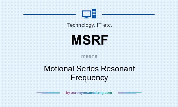What does MSRF mean? It stands for Motional Series Resonant Frequency