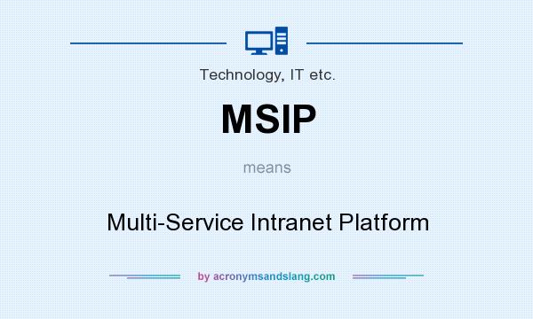 What does MSIP mean? It stands for Multi-Service Intranet Platform