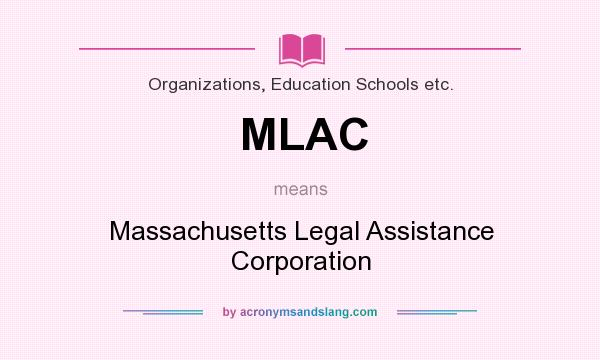 What does MLAC mean? It stands for Massachusetts Legal Assistance Corporation