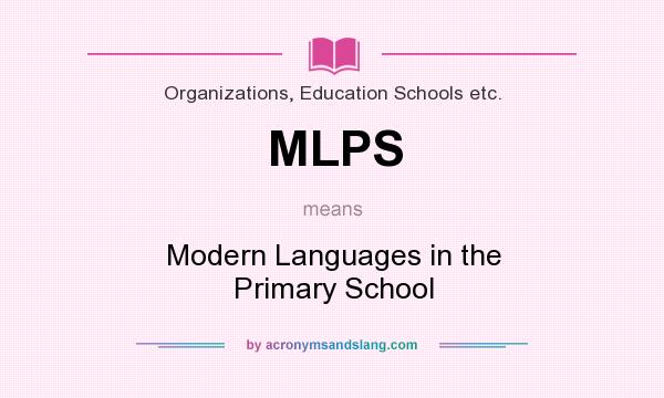 What does MLPS mean? It stands for Modern Languages in the Primary School