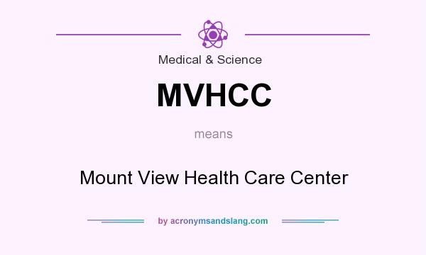 What does MVHCC mean? It stands for Mount View Health Care Center