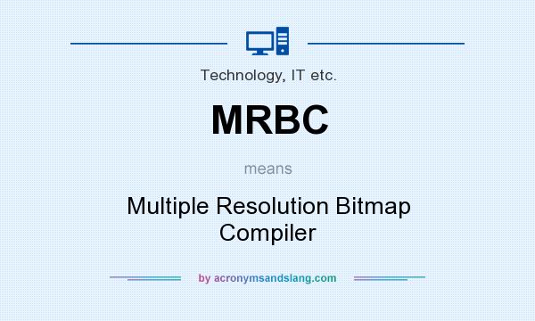 What does MRBC mean? It stands for Multiple Resolution Bitmap Compiler